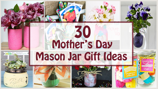 30 Mother's Day Mason Jar Gift Ideas- DIYscoop.com